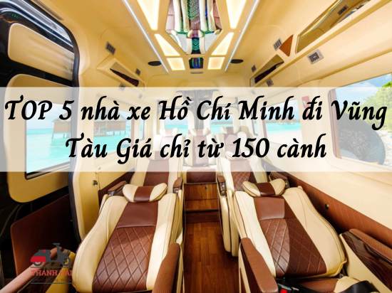 TOP 5 nhà xe Hồ Chí Minh đi Vũng Tàu Giá chỉ từ 150 cành