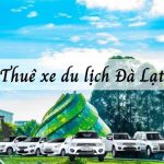 TOP 7 đơn vị cho thuê xe du lịch Đà Lạt uy tín, Alo là có xe!