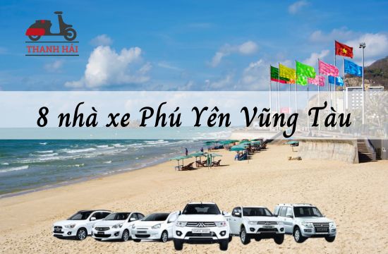 TOP 8 nhà xe Phú Yên Vũng Tàu uy tín, xe chạy mỗi ngày