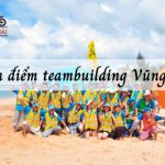TOP 9 địa điểm tổ chức teambuilding Vũng Tàu rộng rãi