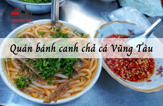 List 15+ quán bánh canh chả cá Vũng Tàu đông khách nhất