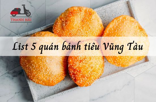 List 5 quán bánh tiêu Vũng Tàu ngon trứ danh NÊN THỬ