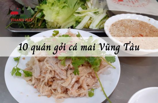 Nhức lách 10 quán gỏi cá mai Vũng Tàu bùng nổ vị giác
