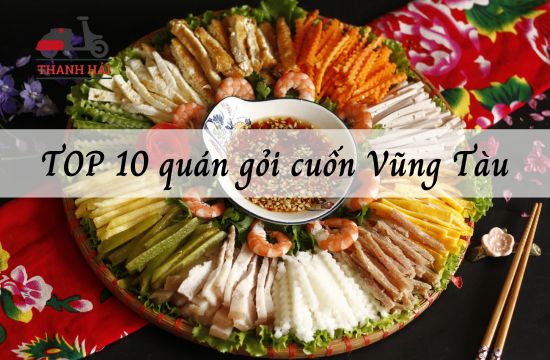 TOP 10 quán gỏi cuốn Vũng Tàu đồ tươi, cực đông khách