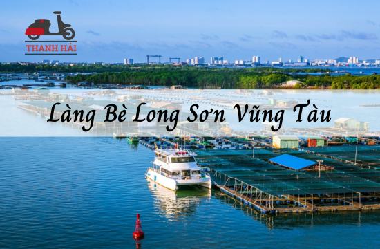 Đến Làng Bè Long Sơn Vũng Tàu thưởng thức hải sản tươi ngon